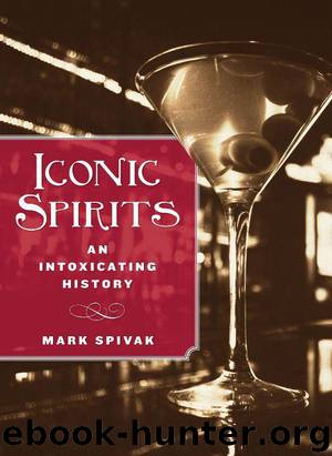 Iconic Spirits: An Intoxicating History by Spivak Mark