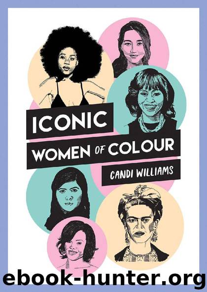 Iconic Women of Colour - The Amazing True Stories Behind Inspirational Women of Colour by Candi Williams