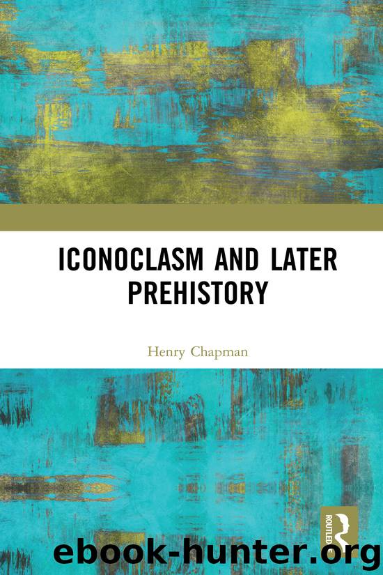Iconoclasm and Later Prehistory by Henry Chapman