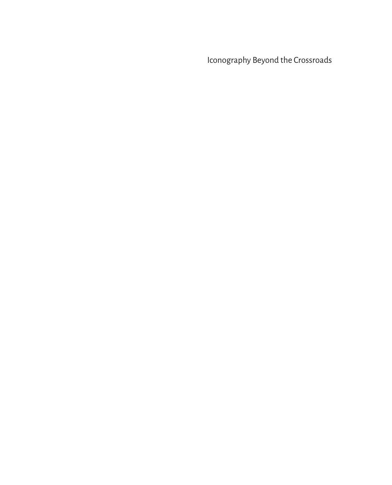 Iconography Beyond the Crossroads: Image, Meaning, and Method in Medieval Art by Pamela A. Patton (editor) Catherine A. Fernandez (editor)