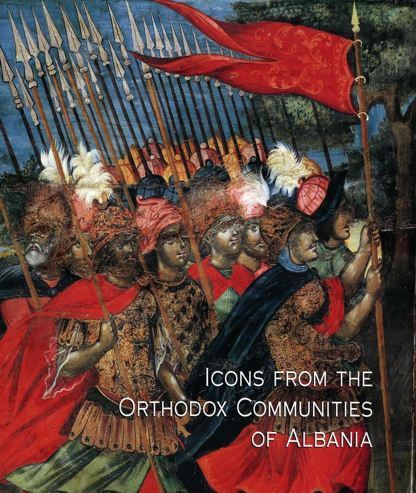 Icons From the Orthodox Communities of Albania: Collection of the National Museum of Medieval Art, Korce by Anastasia Tourta (ed.) Eugenia Drakopoulou (author)