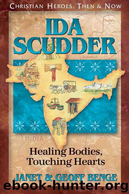 Ida Scudder: Healing Bodies, Touching Hearts by Janet Benge & Geoff Benge