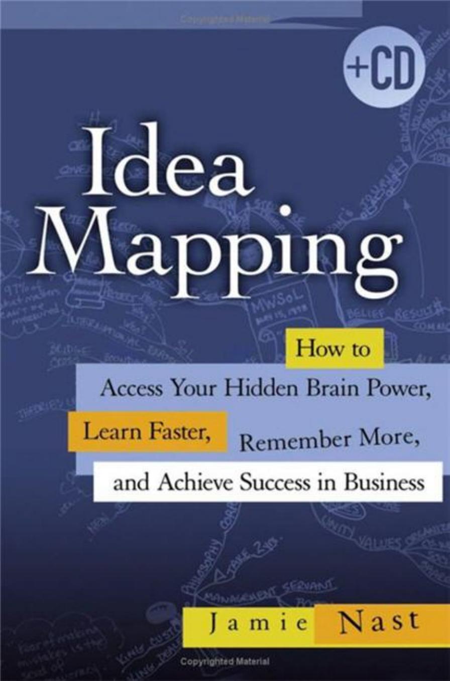 Idea Mapping: How to Access Your Hidden Brain Power, Learn Faster, Remember More, and Achieve Success in Business by Jamie Nast