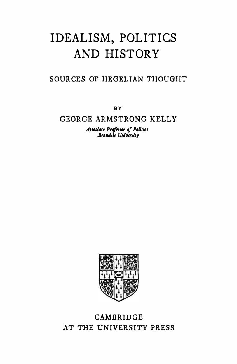 Idealism, Politics and History: Sources of Hegelian Thought by George Armstrong Kelly