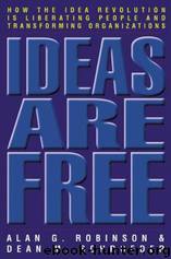 Ideas Are Free by Alan G. Robinson & Dean M. Schroeder