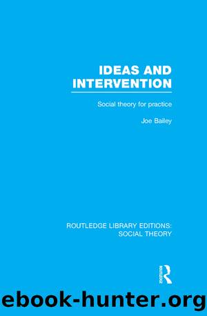 Ideas and Intervention (RLE Social Theory) by Joe Bailey