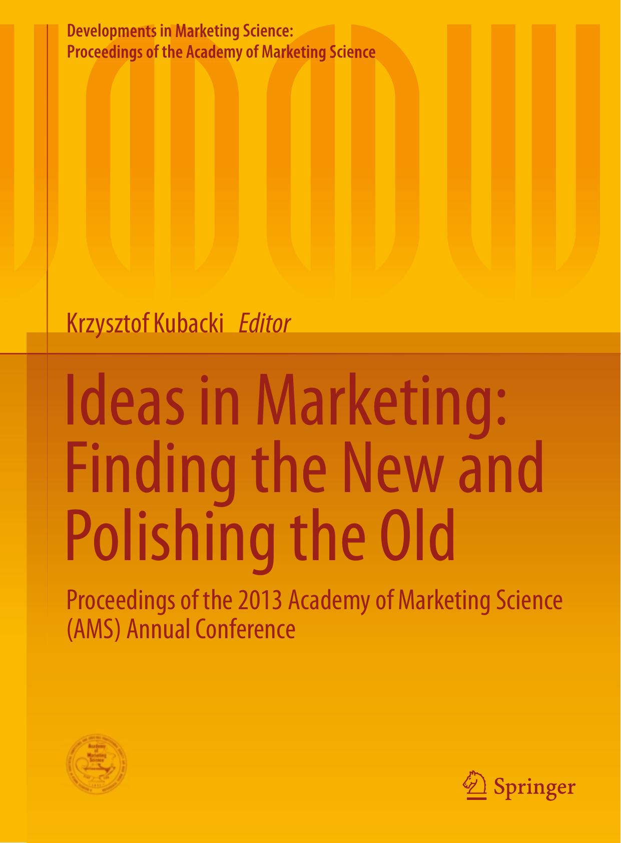 Ideas in Marketing: Finding the New and Polishing the Old: Proceedings of the 2013 Academy of Marketing Science (AMS) Annual Conference by Krzysztof Kubacki (eds.)