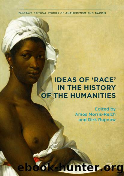 Ideas of 'Race' in the History of the Humanities by Amos Morris-Reich & Dirk Rupnow