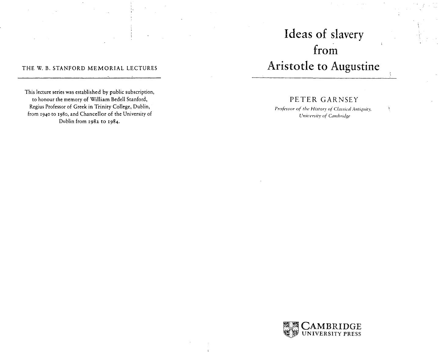 Ideas of Slavery from Aristotle to Augustine (The W.B. Stanford Memorial Lectures) by Peter Garnsey