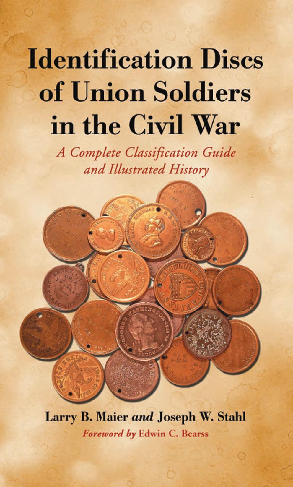 Identification Discs Of Union Soldiers In The Civil War: A Complete Classification Guide and Illustrated History by Larry B. Maier Joseph W. Stahl