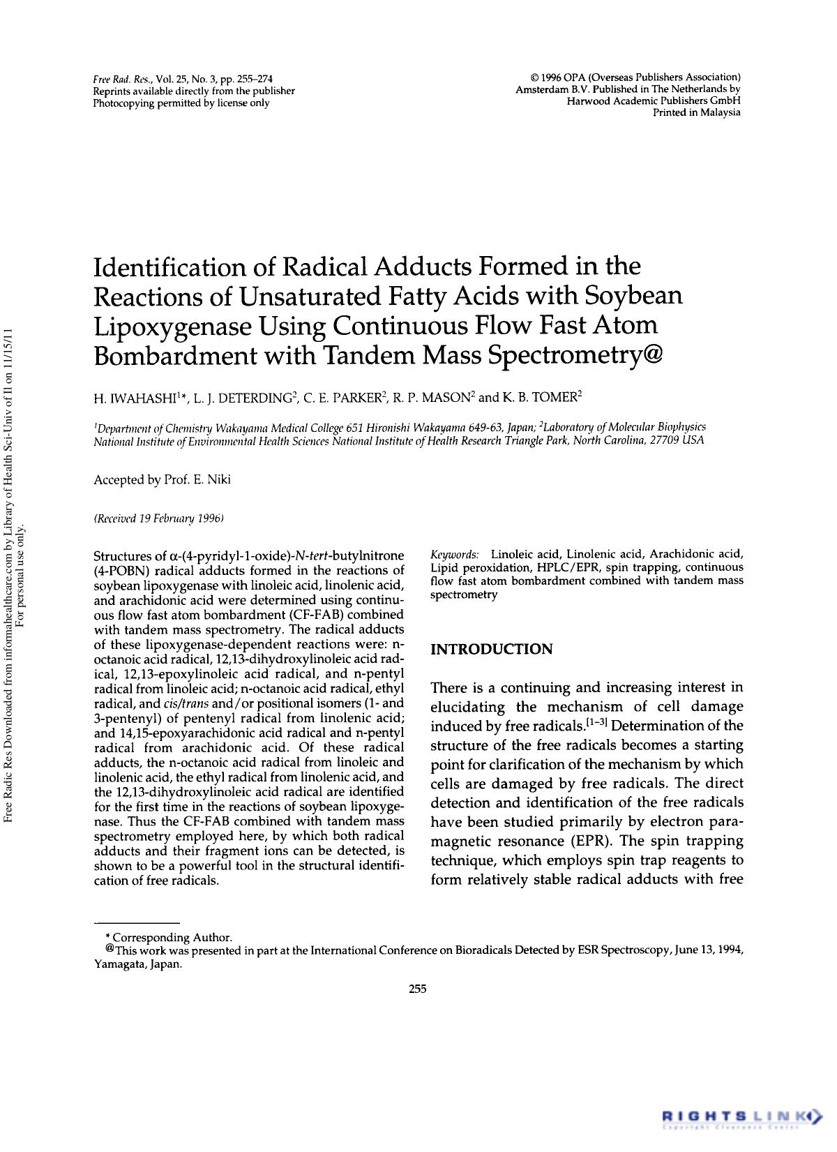 Identification of Radical Adducts Formed in the Reactions of Unsaturated Fatty Acids with Soybean Lipoxygenase Using Continuous Flow Fast Atom Bombardment with Tandem Mass Spectrometry by H. Iwahashi1 L. J. Deterding2 C. E. Parker2 R. P. Mason2 & K. B. Tomer2