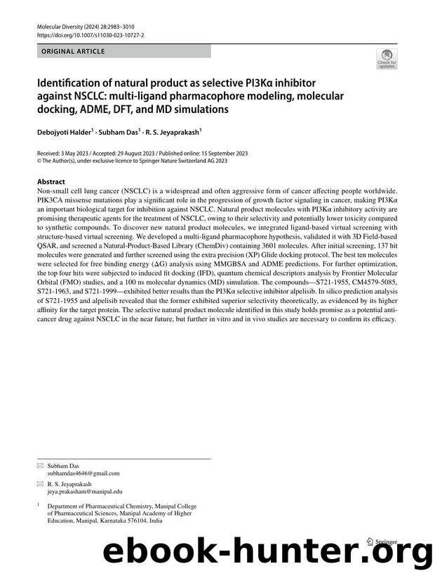 Identification of natural product as selective PI3KÎ± inhibitor against NSCLC: multi-ligand pharmacophore modeling, molecular docking, ADME, DFT, and MD simulations by Debojyoti Halder & Subham Das & R. S. Jeyaprakash