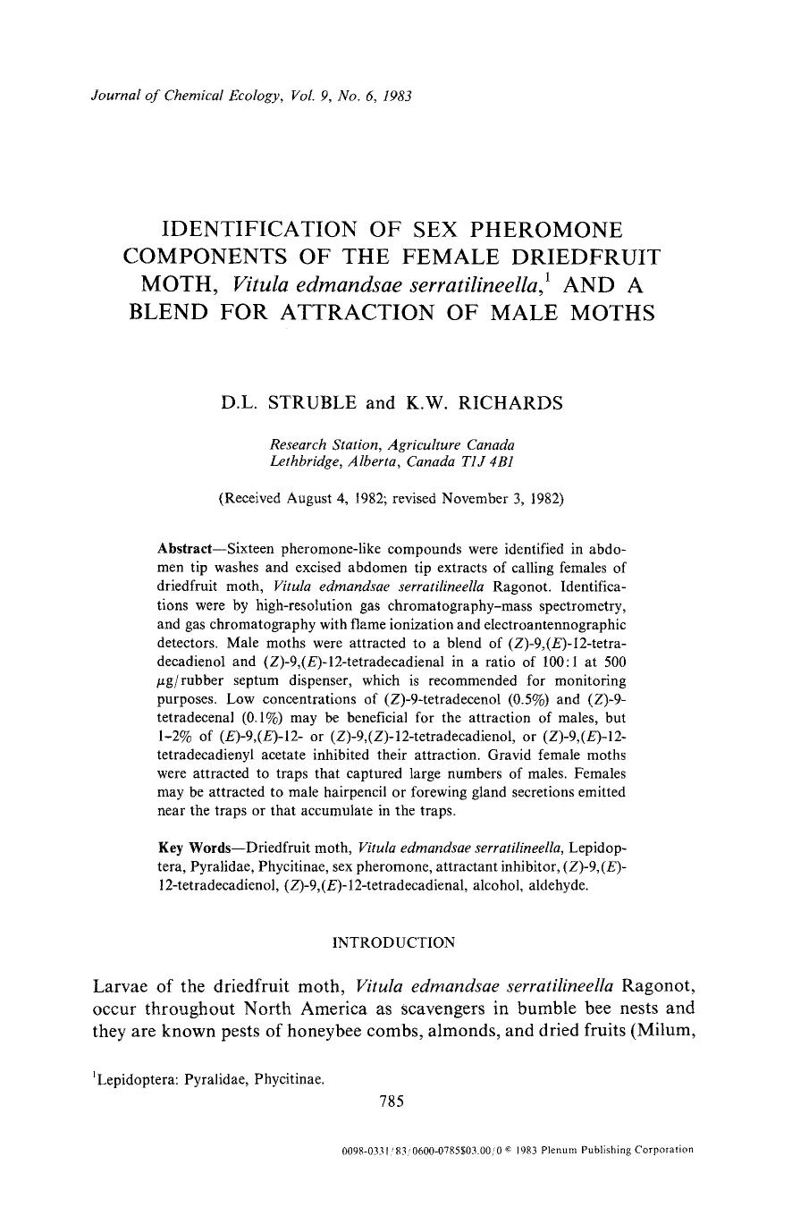 Identification of sex pheromone components of the female driedfruit moth, <Emphasis Type="Italic">Vitula edmandsae serratilineella <Emphasis>, and a blend for attraction of male moths by Unknown