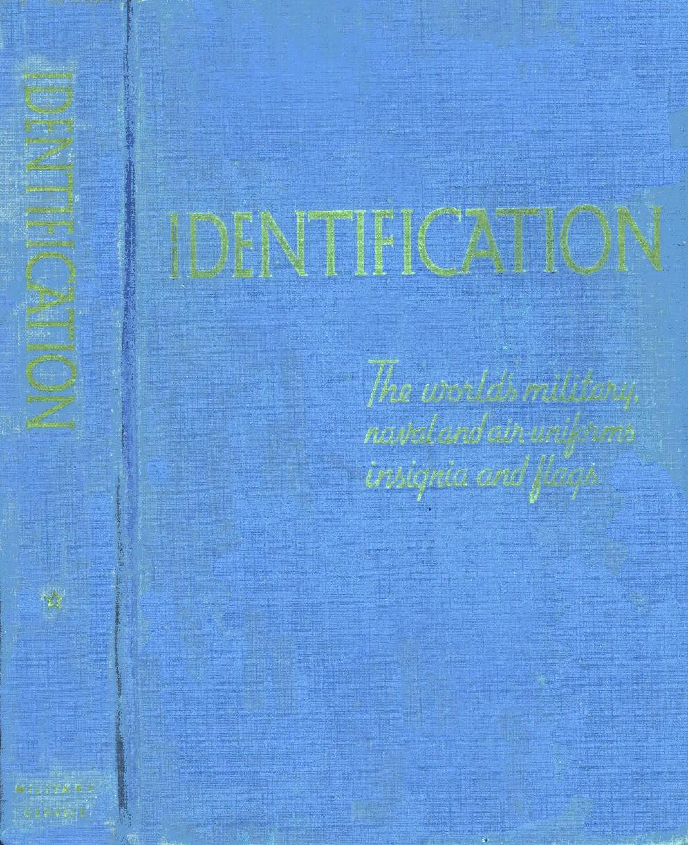 Identification. The Worldâs Military, Naval and Air Uniforms, Insignia and Flags by Coll