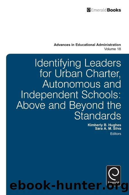 Identifying Leaders for Urban Charter, Autonomous and Independent Schools : Above and Beyond the Standards by Kimberly B. Hughes; Sara A. M. Silva; Anthony H. Normore