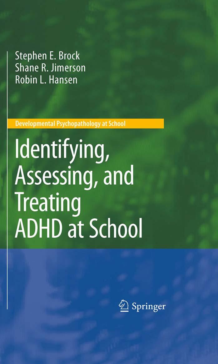 Identifying, Assessing, and Treating ADHD at School by Stephen E. Brock Shane R. Jimerson Robin L. Hansen (auth.)