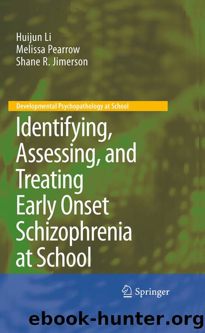 Identifying, Assessing, and Treating Early Onset Schizophrenia at School by Huijun Li Melissa Pearrow & Shane R. Jimerson