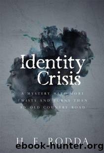 Identity Crisis: A mystery with more twists and turns than an old country road by H. E. Rodda