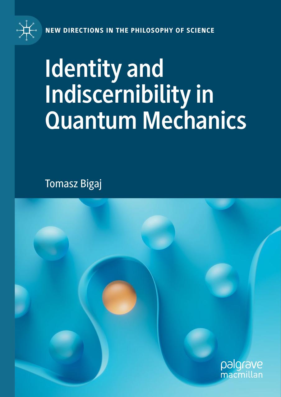 Identity and Indiscernibility in Quantum Mechanics by Tomasz Bigaj