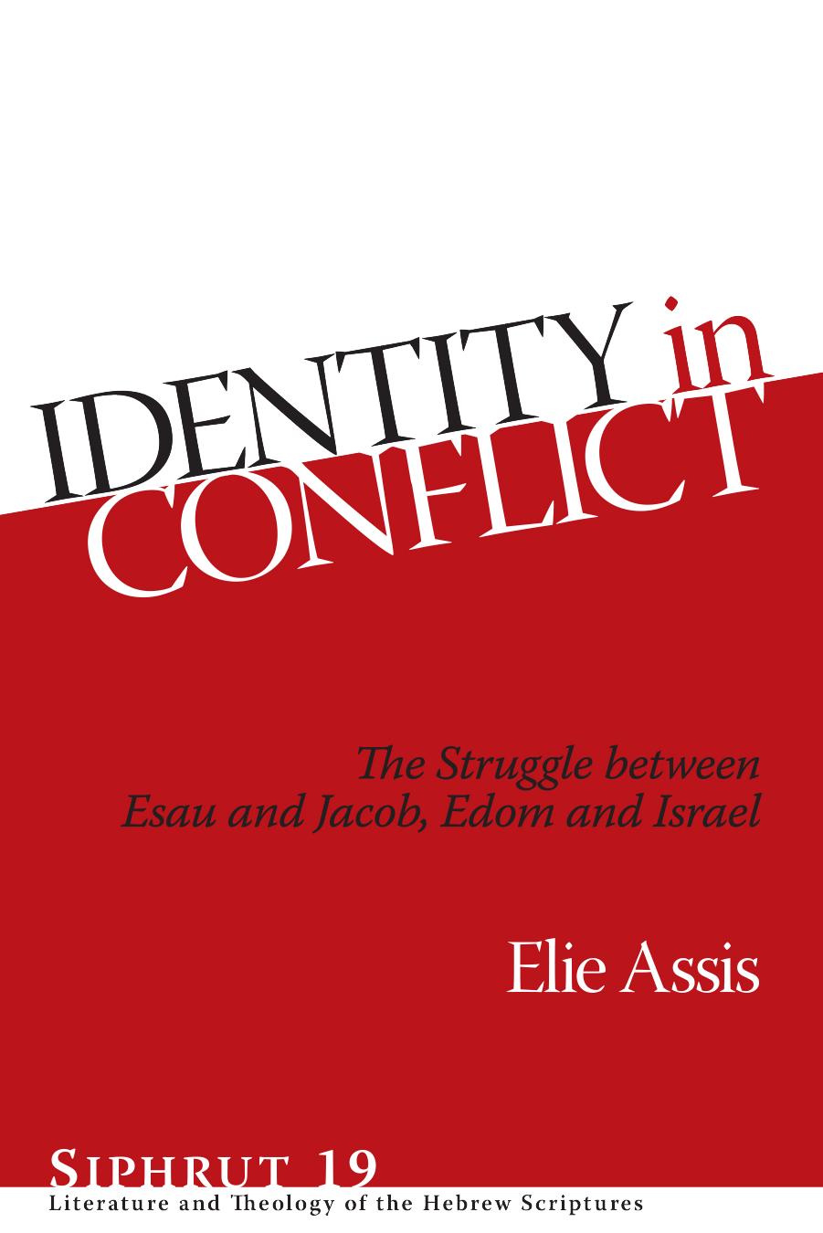 Identity in Conflict: The Struggle Between Esau and Jacob, Edom and Israel by Elie Assis