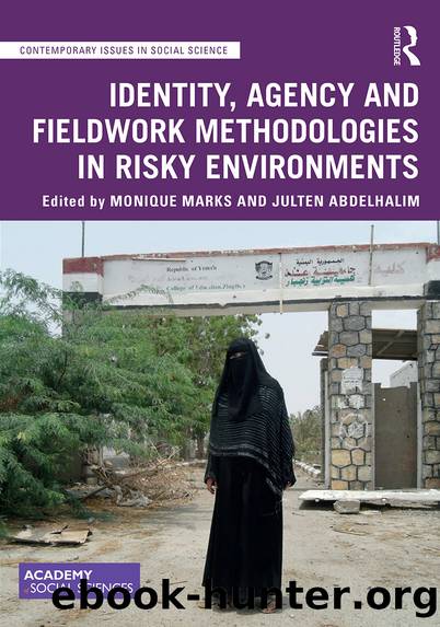 Identity, Agency and Fieldwork Methodologies in Risky Environments by Monique Marks Julten Abdelhalim