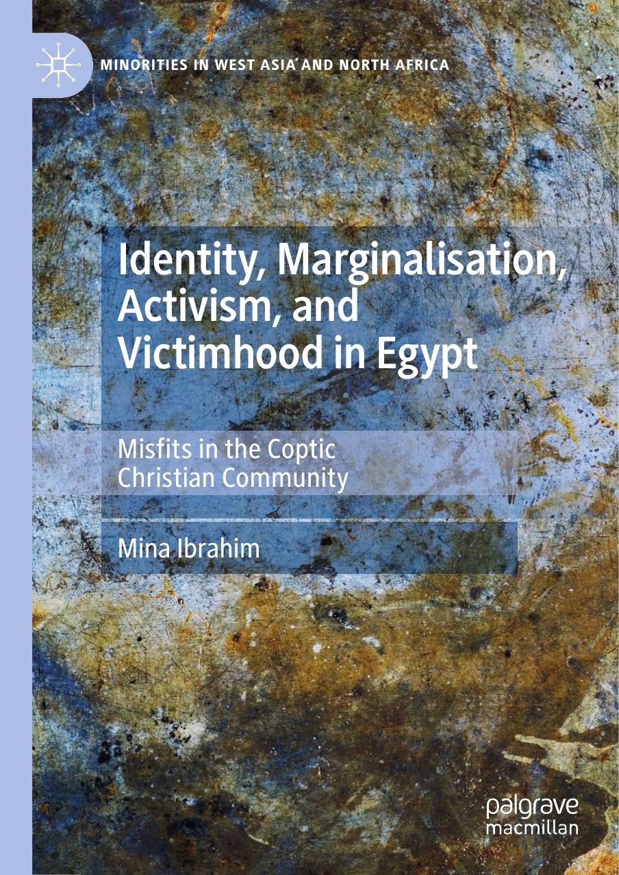 Identity, Marginalisation, Activism, and Victimhood in Egypt: Misfits in the Coptic Christian Community by Mina Ibrahim