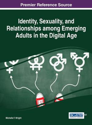 Identity, Sexuality, and Relationships Among Emerging Adults in the Digital Age by Michelle F. Wright
