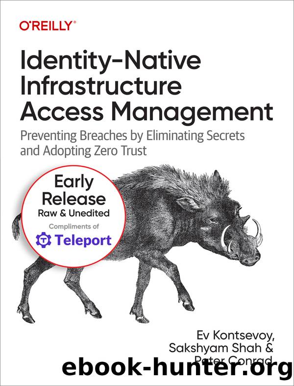 Identity-Native Infrastructure Access Management (for True Epub) by Ev Kontsevoy Sakshyam Shah and Peter Conrad