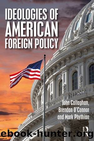 Ideologies of American Foreign Policy by John Callaghan & Brendon O'Connor