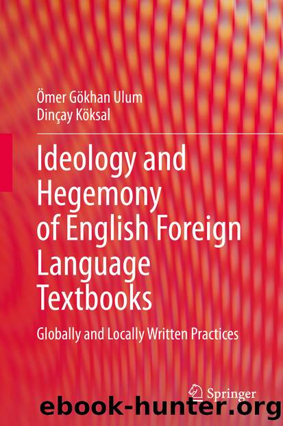 Ideology and Hegemony of English Foreign Language Textbooks by Ömer Gökhan Ulum & Dinçay Köksal