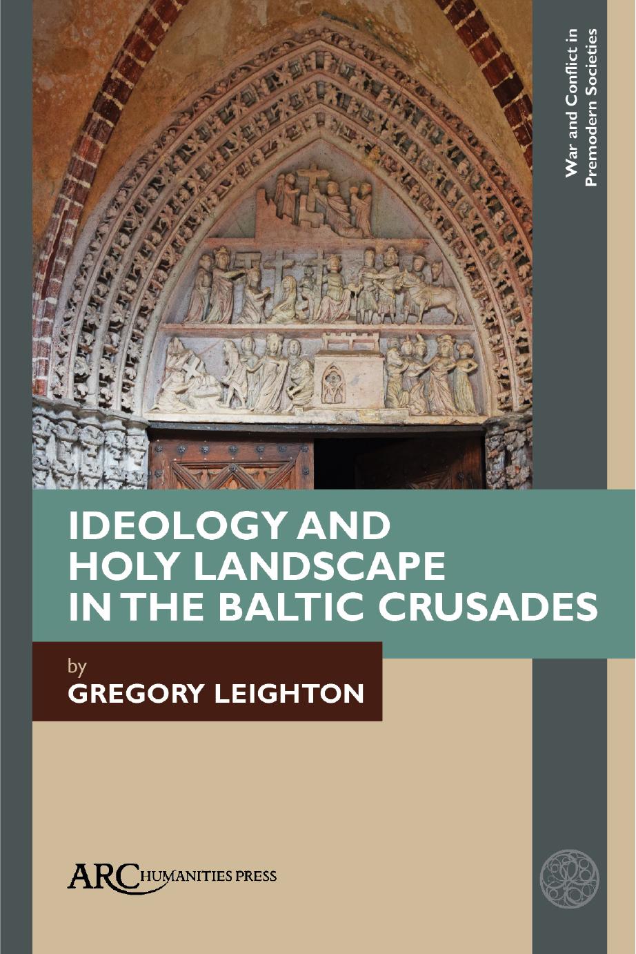 Ideology and Holy Landscape in the Baltic Crusades by Gregory Leighton