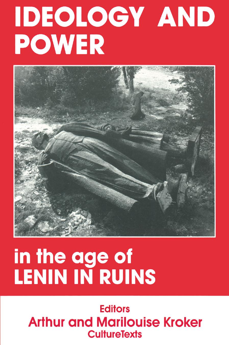 Ideology and Power in the Age of Lenin in Ruins by Arthur Kroker Marilouise Kroker (eds.)