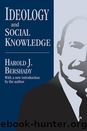 Ideology and Social Knowledge by Harold J. Bershady