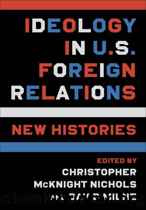 Ideology in U.S. Foreign Relations by Christopher McKnight Nichols