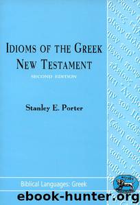Idioms of the Greek New Testament by Stanley E. Porter
