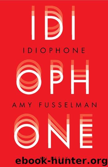 Idiophone by Amy Fusselman