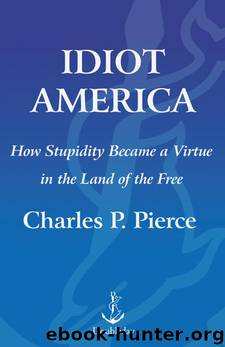 Idiot America by Charles P. Pierce