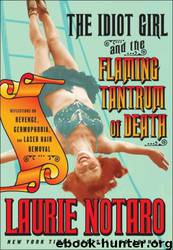 Idiot Girl and the Flaming Tantrum of Death, The by Notaro Laurie
