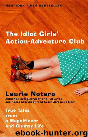 Idiot Girls' Action-Adventure Club, The by Notaro Laurie