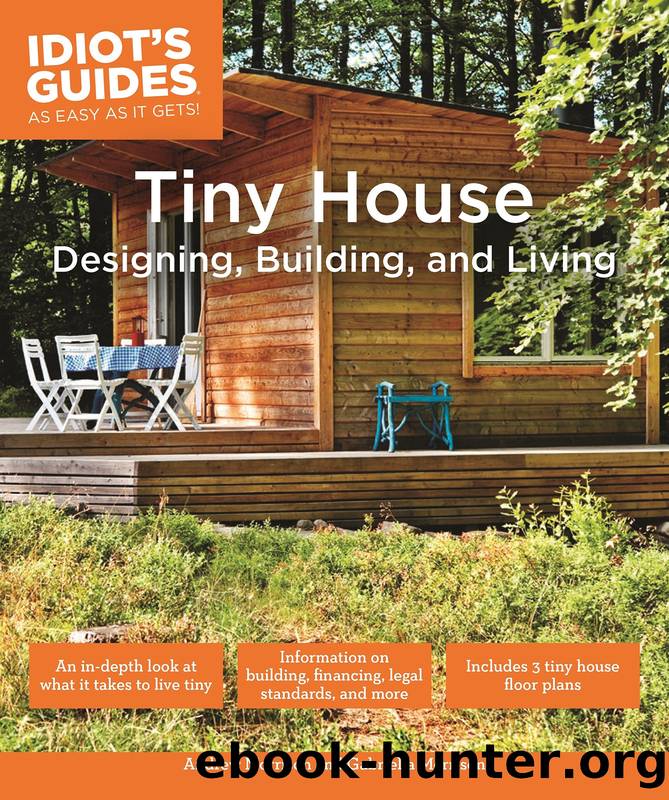 Idiot's Guides - Tiny House Designing, Building, & Living by Andrew Morrison