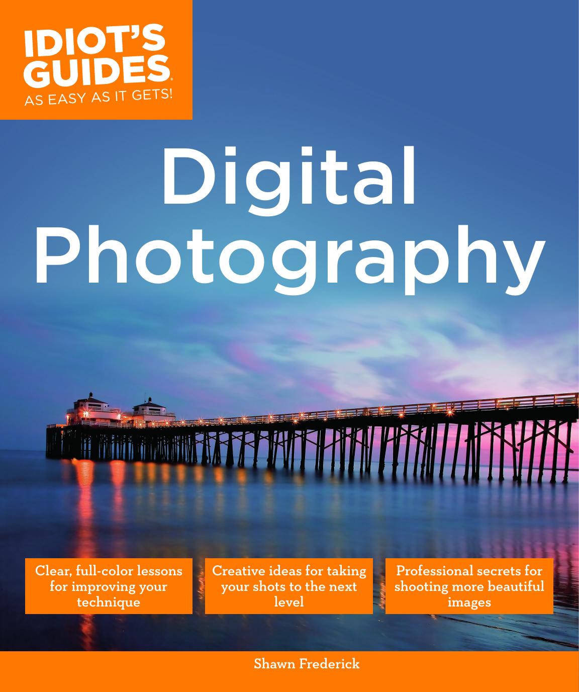 Idiot's Guides Digital Photography by Shawn Frederick