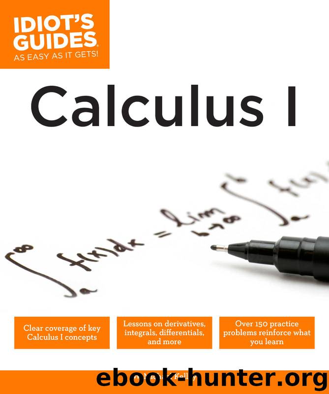 Idiot's Guides: Calculus I by Kelley W. Michael