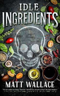 Idle Ingredients by Matt Wallace