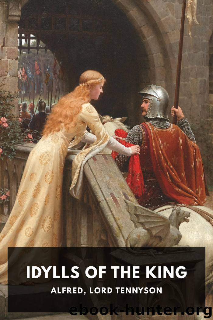 Idylls of the King by Lord Tennyson Alfred