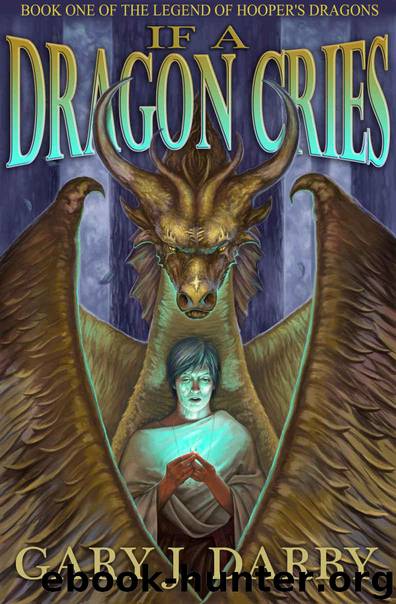 If A Dragon Cries (The Legend of Hooper's Dragons Book 1) by Darby Gary