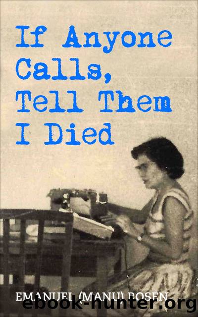 If Anyone Calls, Tell Them I Died by Emanuel (Manu) Rosen