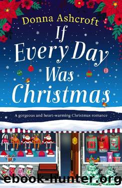 If Every Day Was Christmas: A gorgeous and heart-warming Christmas romance by Donna Ashcroft