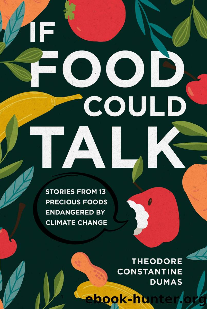 If Food Could Talk: Stories from 13 Precious Foods Endangered by Climate Change by Theodore Constantine Dumas