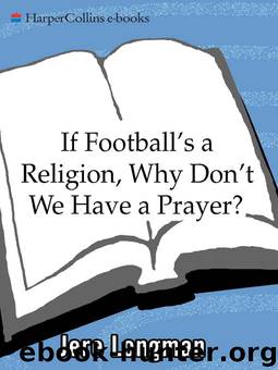 If Football's a Religion, Why Don't We Have a Prayer? by Jere Longman