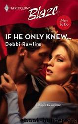 If He Only Knew... by Debbi Rawlins